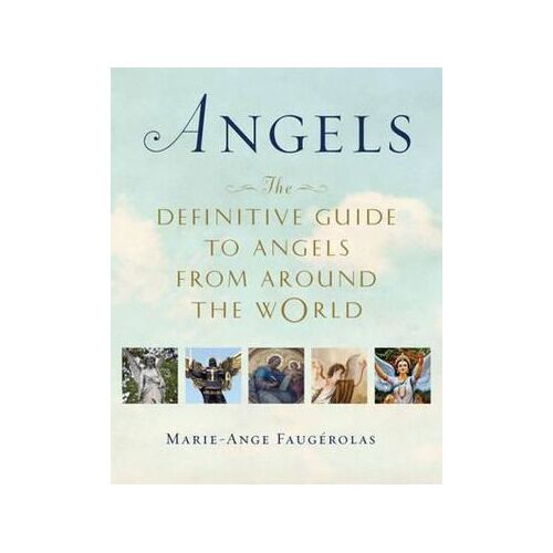 Angels: The Definitive Guide to Angels from Around the World
