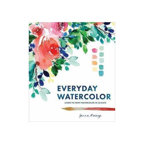 Everyday Watercolor: Learn to Paint Watercolor in 30 Days