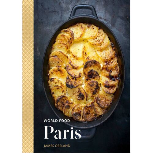World Food: Paris: Heritage Recipes for Classic Home Cooking: A Parisian Cookbook