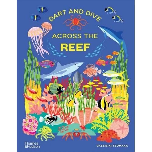 Dart and Dive across the Reef: Life in the world's busiest reefs