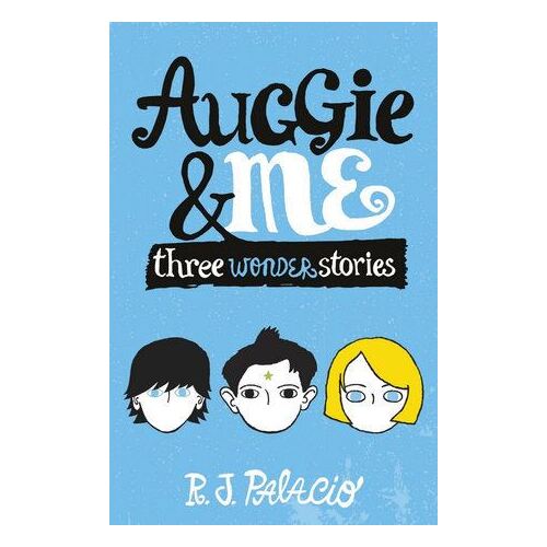 Auggie & Me: Three Wonder Stories