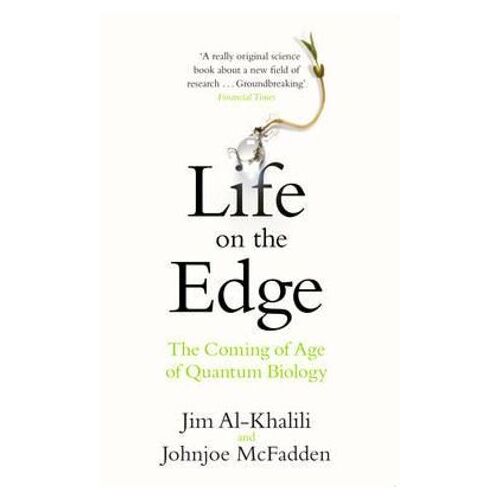 Life on the Edge: The Coming of Age of Quantum Biology