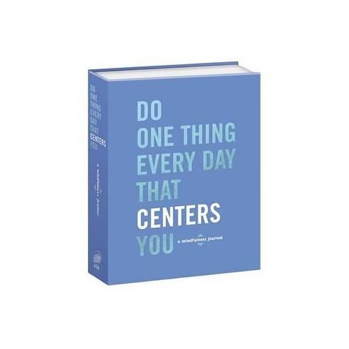 Do One Thing Every Day That Centers You: A Mindfulness Journal