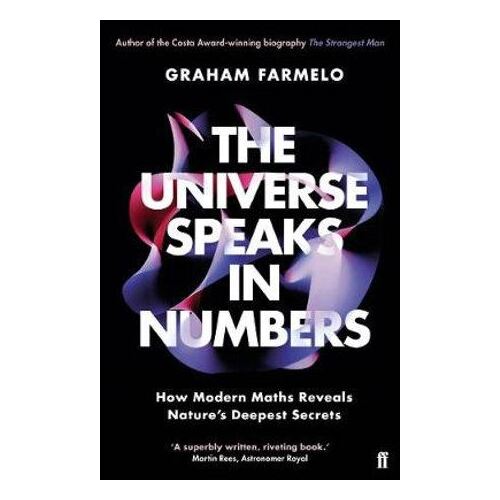 Universe Speaks in Numbers, The: How Modern Maths Reveals Nature's Deepest Secrets