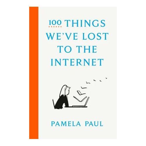 100 Things We've Lost to the Internet