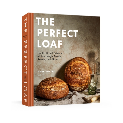 Perfect Loaf, The: The Craft and Science of Sourdough Breads, Sweets, and More: A Baking Book