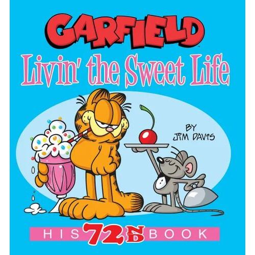 Garfield Livin' the Sweet Life: His 72nd Book