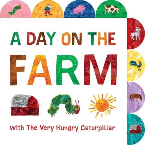 Day on the Farm with The Very Hungry Caterpillar, A: A Tabbed Board Book