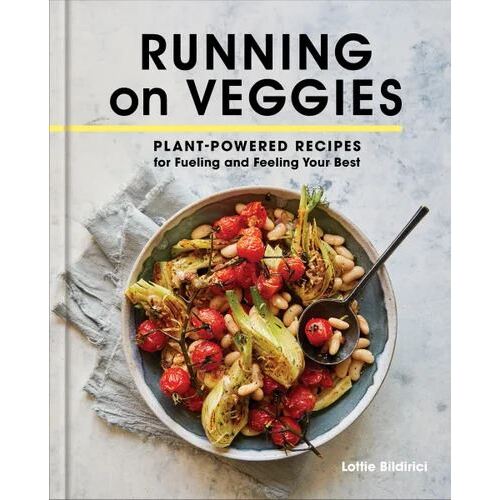 Running on Veggies: Plant-Powered Recipes for Fueling and Feeling Your Best