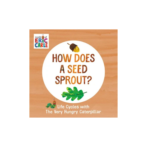 How Does a Seed Sprout?: Life Cycles with The Very Hungry Caterpillar