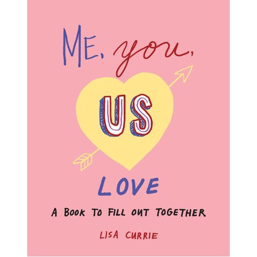 Me, You, Us - Love: A Book to Fill out Together