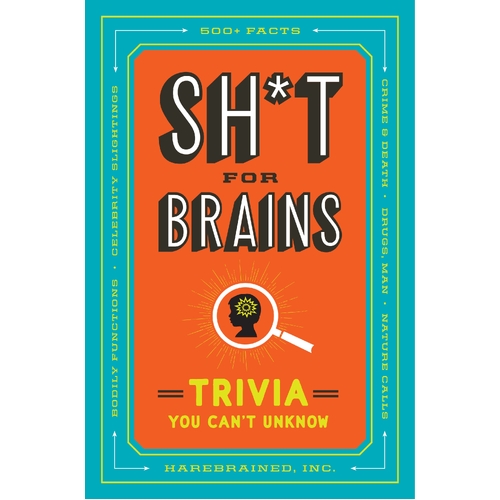 Sh*T for Brains: Trivia You Can't Unknow