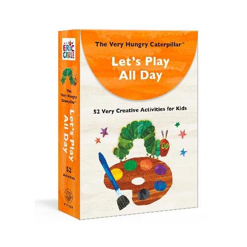 Very Hungry Caterpillar Let's Play All Day, The: 52 Very Creative Activities for Kids