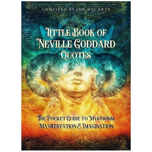 Little Book of Neville Goddard Quotes: The Pocket Guide to Mysticism, Manifestation & Imagination