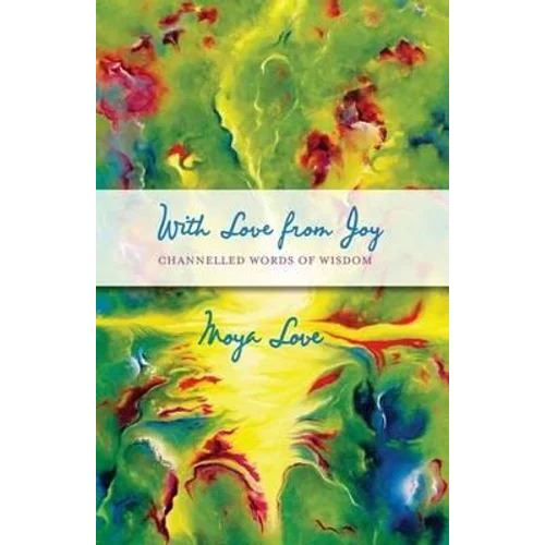 With Love From Joy: Channeled Words of Wisdom