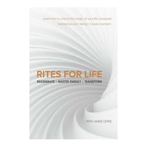 Rites for Life: Regenerate / Master Energy / Transform