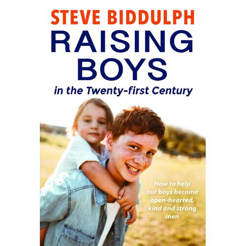 Steve Biddulph's Raising Boys: Why Boys are Different - and How to Help Them Become Happy and Well-Balanced Men (4th ed)