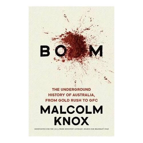 Boom: The Underground History of Australia  from Gold Rush to GFC