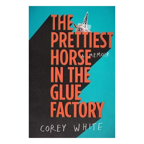 Prettiest Horse in the Glue Factory, The