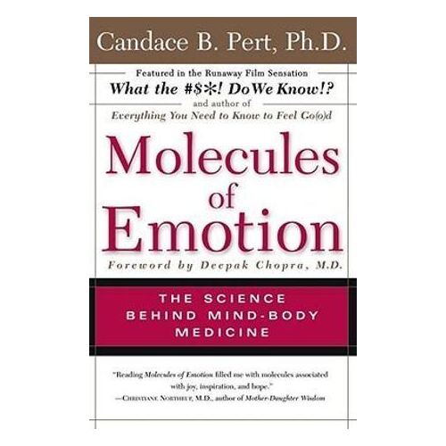 Molecules of Emotion The Science Behind Mind Body Medicine
