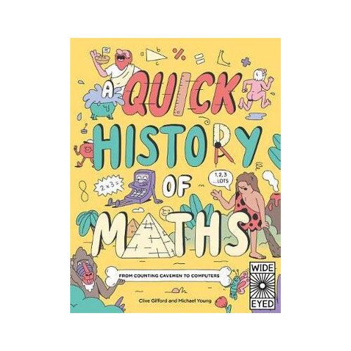 Quick History of Maths, A: From Counting Cavemen to Big Data