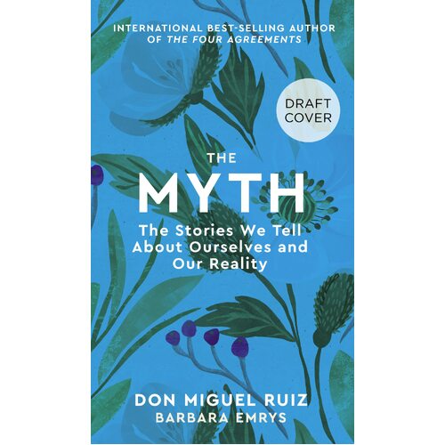Myth, The: The Stories We Tell About Ourselves and Our Reality: Volume 4 (OOP)