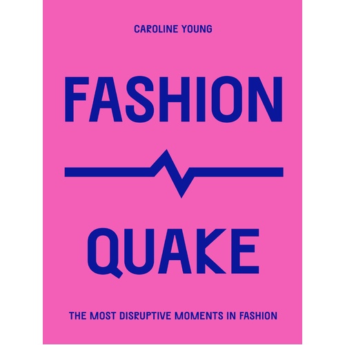 FashionQuake: The Most Disruptive Moments in Fashion