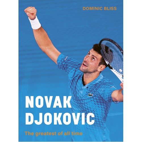 Novak Djokovic: The greatest of all time