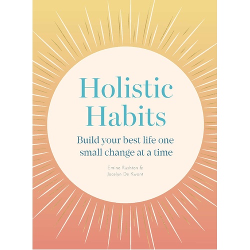 Holistic Habits: Build your best life one small change at a time