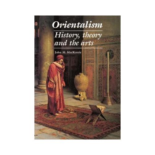 Orientalism : History, Theory and the Arts