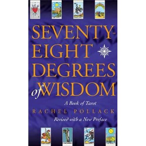 Seventy Eight Degrees of Wisdom: A Book of Tarot