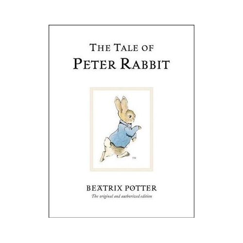 Tale Of Peter Rabbit, The: The original and authorized edition