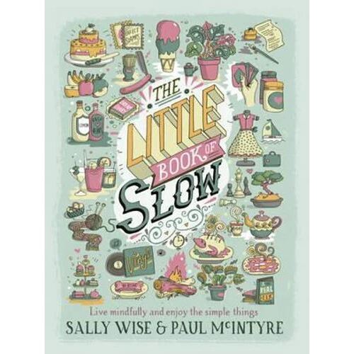 Little Book of Slow: Live Mindfully and Enjoy the Simple Things