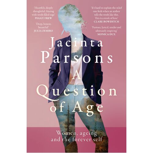 Question of Age, A: Women, ageing and the forever self