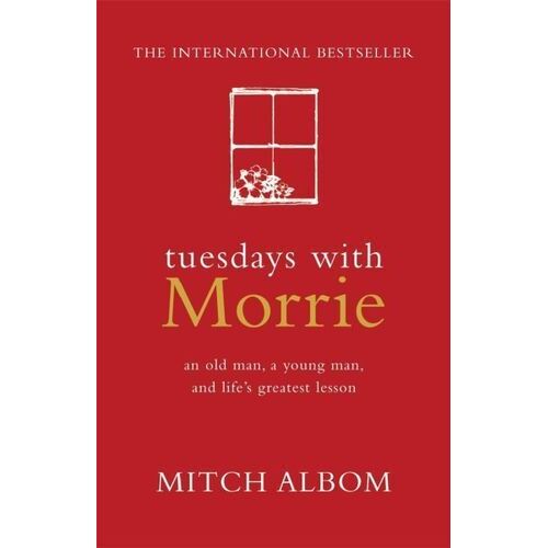 Tuesdays with Morrie: The international bestseller