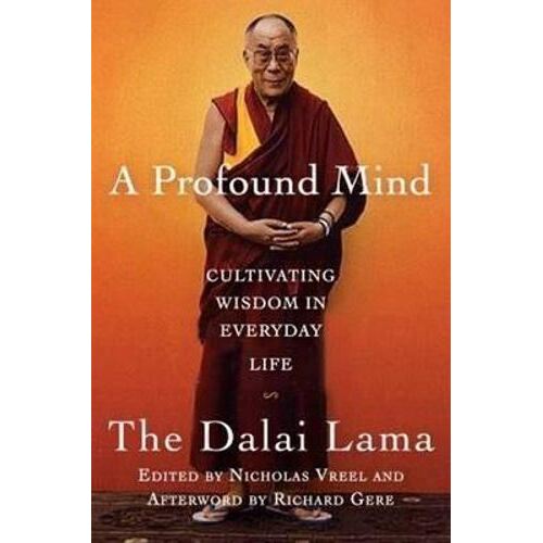 Profound Mind, A: Cultivating Wisdom in Everyday Life