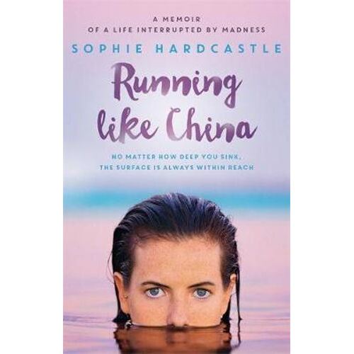 Running Like China: A memoir of a life interrupted by madness
