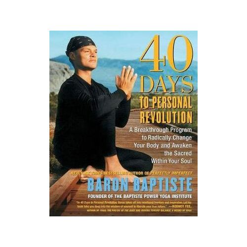 40 days to Personal Revolution: A Breakthrough Program to Radically Change Your Body