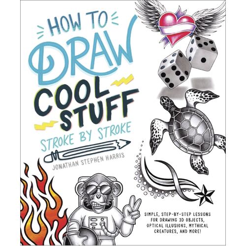 How to Draw Cool Stuff Stroke-by-Stroke