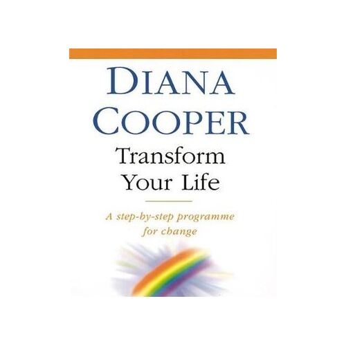 Transform Your Life: A step-by-step programme for change