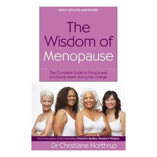 Wisdom Of Menopause, The: The complete guide to physical and emotional health during the change
