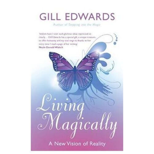 Living Magically: A new vision of reality