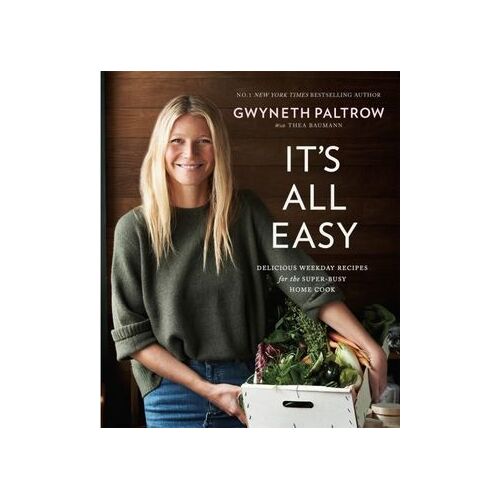 It's All Easy: Delicious Weekday Recipes for the Super-Busy Home Cook