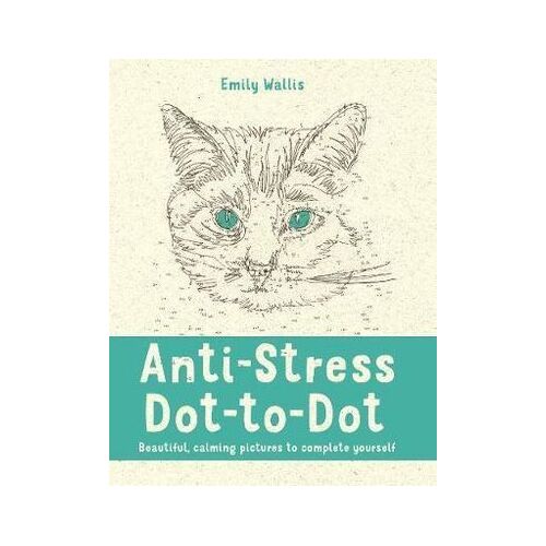 Anti-Stress Dot-to-Dot: Beautiful, Calming Pictures to Complete Yourself