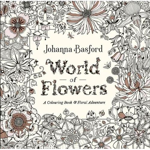 World of Flowers: A Colouring Book and Floral Adventure