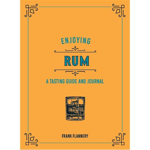 Enjoying Rum: A Tasting Guide and Journal