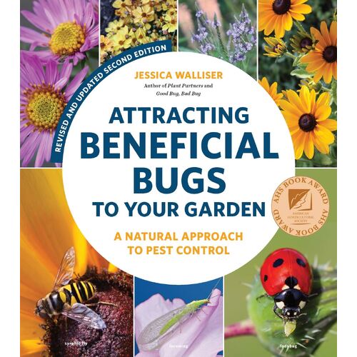 Attracting Beneficial Bugs to Your Garden  Revised and Updated Second Edition