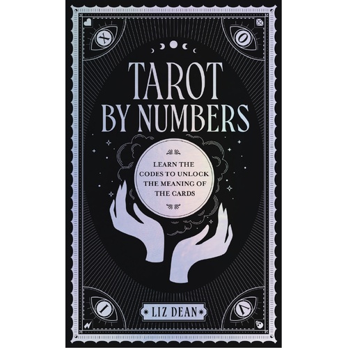 Tarot by Numbers: Learn the Codes that Unlock the Meaning of the  Cards