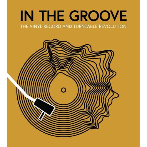 In the Groove: The Vinyl Record and Turntable Revolution