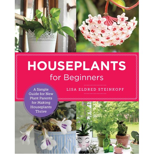 Houseplants for Beginners: A Simple Guide for New Plant Parents for Making Houseplants Thrive